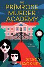 Text: "THE PRIMROSE MURDER ACADEMY" und "STACY HACKNEY". Illustration: Zwei Personen vor einer Akademie mit Uhr und Tor.