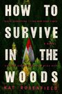 Text: "HOW TO SURVIVE IN THE WOODS, A NOVEL, KAT ROSENFIELD." Ein Wald; in der Mitte ein versteckter Gnom.
