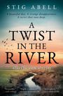 Titel: "A Twist in the River" von Stig Abell. Text: "A beautiful day. A strange disappearance." Ein Fluss mit Sonnenuntergang.