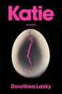 „Katie, a novel, Dorothea Lasky“ steht in Pink auf Schwarz. Ein gesprungenes Ei ist darunter sichtbar.