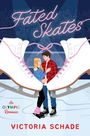 Victoria Schade: Fated Skates, Buch
