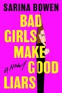 "Sarina Bowen. Bad Girls Make Good Liars. A Novel." Eine Illustration mit einer Frau, die hinter einem Vorhang hervorblickt.