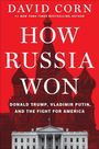 Text: „DAVID CORN“, „HOW RUSSIA WON“, „DONALD TRUMP, VLADIMIR PUTIN, AND THE FIGHT FOR AMERICA“. Kreml über dem Weißen Haus.