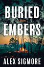 Text: "Buried Embers", "A Novel", "Alex Sigmore". Silhouette einer Person vor brennendem Wald in der Dämmerung.