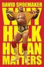 Die Worte "DAVID SHOEMAKER" und "WHY HULK HOGAN MATTERS". Ein muskulöser Wrestler in gelbem Outfit reißt sein Shirt auf.