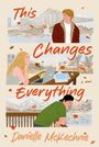 „This Changes Everything“, „A Novel“, „Danielle McKechnie“. Illustration: Zwei Männer und eine Frau vor herbstlicher Kulisse.