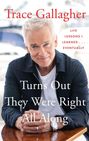 Trace Gallagher: Turns Out They Were Right All Along, Buch