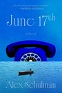 "June 17th, A Novel, Alex Schulman." Ein altes Telefon in Wassernähe mit einem Ruderboot im Vordergrund.