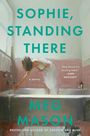 Meg Mason: Sophie, Standing There, Buch