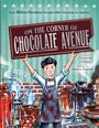 „How Milton Hershey Brought Milk Chocolate to America“, „ON THE CORNER OF CHOCOLATE AVENUE“. Illustration: Junge mit Schokoladenfabrik.