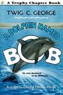 Twig C George: A Dolphin Named Bob, Buch
