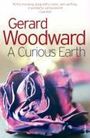 Gerard Woodward: A Curious Earth, Buch