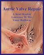 J Scott Rankin: Aortic Valve Repair, Buch