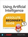Michael Miller: Using Artificial Intelligence Absolute Beginner's Guide, Buch