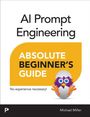 „AI Prompt Engineering: Absolute Beginner’s Guide“. Kein Vorwissen erforderlich! Farbige Eule auf einem Ei, unten Name des Autors.
