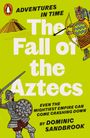 Dominic Sandbrook: Adventures in Time: The Fall of the Aztecs, Buch