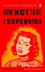 Nilanjana Bhowmick: How Not to Be a Superwoman, Buch