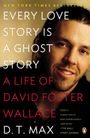 D. T. Max: Every Love Story Is a Ghost Story, Buch