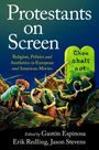 : Protestants on Screen: Religion, Politics and Aesthetics in European and American Movies, Buch