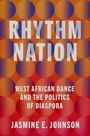 "RHYTHM NATION" in großen weißen Buchstaben, darunter "WEST AFRICAN DANCE AND THE POLITICS OF DIASPORA", "Jasmine E. Johnson". Hintergrund mit Kreismuster in Blau und Orange.