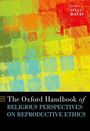 : The Oxford Handbook of Religious Perspectives on Reproductive Ethics, Buch