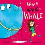 Sam Wilde: How to Walk a Whale, Buch