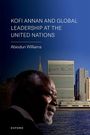 Abiodun Williams: Kofi Annan and Global Leadership at the United Nations, Buch