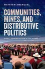 Matthew Amengual: Communities, Mines, and Distributive Politics, Buch