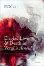 Sarah L McCallum: Elegiac Love and Death in Vergil's Aeneid, Buch