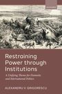 Alexandru V Grigorescu: Restraining Power Through Institutions, Buch