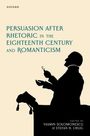 : Persuasion After Rhetoric in the Eighteenth Century and Romanticism, Buch