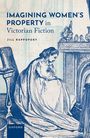 Jill Rappoport: Imagining Women's Property in Victorian Fiction, Buch
