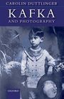 Carolin Duttlinger: Kafka and Photography, Buch