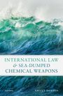 Grant Dawson: International Law and Sea-Dumped Chemical Weapons, Buch