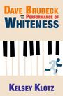 Kelsey Klotz: Dave Brubeck and the Performance of Whiteness, Buch