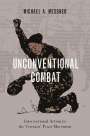 Michael A. Messner (Professor of Sociology and Gender Studies, Professor of Sociology and Gender Studies, University of Southern California): Unconventional Combat, Buch