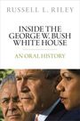 Russell L Riley: Inside the George W. Bush White House, Buch