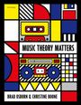 Texte: "Music Theory Matters", "Brad Osborn & Christine Boone". Illustration von bunten geometrischen Formen und Kassettenmotiv.