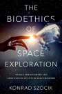Konrad Szocik: The Bioethics of Space Exploration, Buch