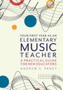 Andrew S Paney: Your First Year as an Elementary Music Teacher, Buch