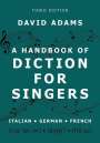 David Adams (Professor Emeritus, Professor Emeritus, College-Conservatory of Music, University of Cincinnati): A Handbook of Diction for Singers, Buch
