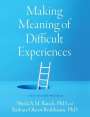 Sheila A.M. Rauch (Associate Professor in Psychiatry, Associate Professor in Psychiatry, Department of Psychiatry and Behavioral Sciences, Emory University School of Medicine): Making Meaning of Difficult Experiences, Buch