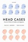 Text: "HEAD CASES: America’s Politics of Intellect and Indignation." Illustrationen von Köpfen in Blau oben und Rot unten.