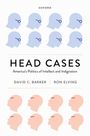 "Head Cases: America's Politics of Intellect and Indignation" von David C. Barker, Ron Elving. Illustrationen von Köpfen in Blau und Rot.