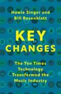 Howie Singer: Key Changes: The Ten Times Technology Transformed the Music Industry, Buch