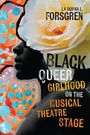"Black Queer Girlhood on the Musical Theatre Stage" von La Donna L. Forsgren. Silhouette mit Blumen und buntem Muster.