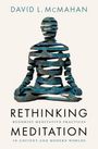 David L. McMahan (Professor of Religious Studies, Professor of Religious Studies, Franklin & Marshall College): Rethinking Meditation, Buch