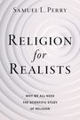 Samuel L Perry: Religion for Realists, Buch