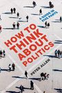 Peter Allen: How to Think about Politics, Buch