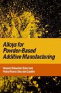 Hossein Eskandari Sabzi: Alloys for Powder-Based Additive Manufacturing, Buch